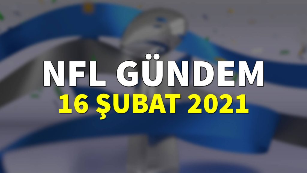 NFL Gündem 16 Şubat 2021 | Korumalı Futbol Türkiye