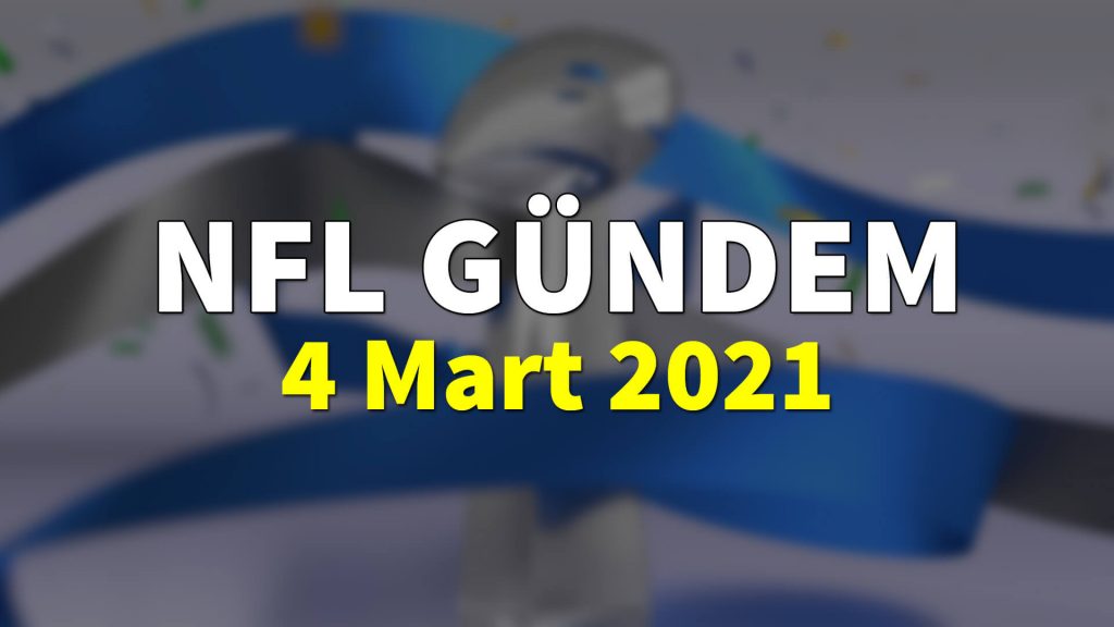 NFL Gündem 4 Mart 2021 | Korumalı Futbol Türkiye