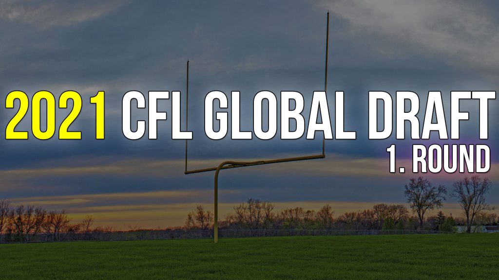 2021 CFL Global Draft - 1. Round | Korumalı Futbol Türkiye