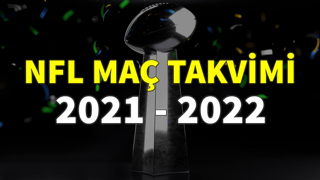 2021 – 2022 NFL Maç Takvimi | 1. Hafta | Korumalı Futbol Türkiye