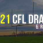 2021 CFL Draft - 6. Round | Korumalı Futbol Türkiye