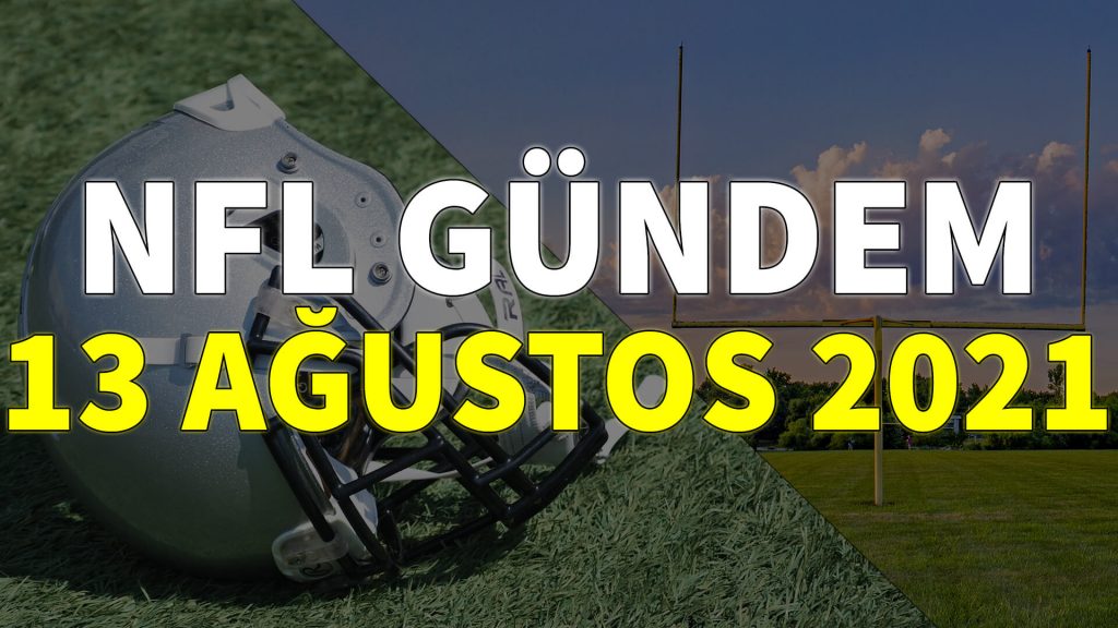 NFL Gündem 13 Ağustos 2021 | Korumalı Futbol Türkiye