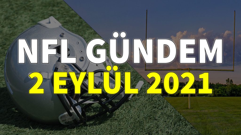 NFL Gündem 2 Eylül 2021 | Korumalı Futbol Türkiye