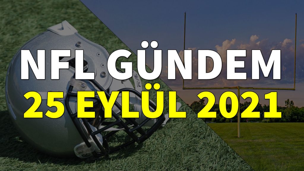 NFL Gündem 25 Eylül 2021 | Korumalı Futbol Türkiye