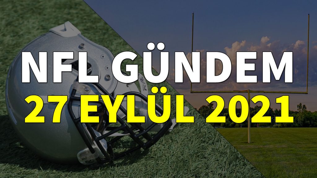 NFL Gündem 27 Eylül 2021 | Korumalı Futbol Türkiye