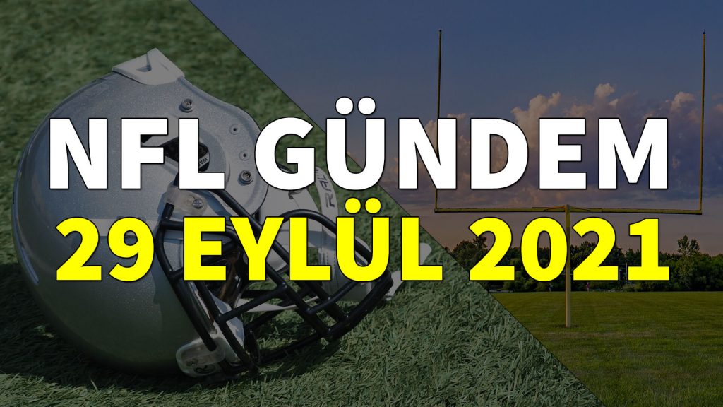 NFL Gündem 29 Eylül 2021 | Korumalı Futbol Türkiye