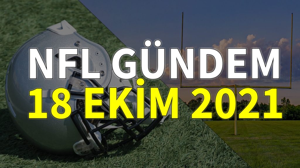NFL Gündem 18 Ekim 2021 | Korumalı Futbol Türkiye
