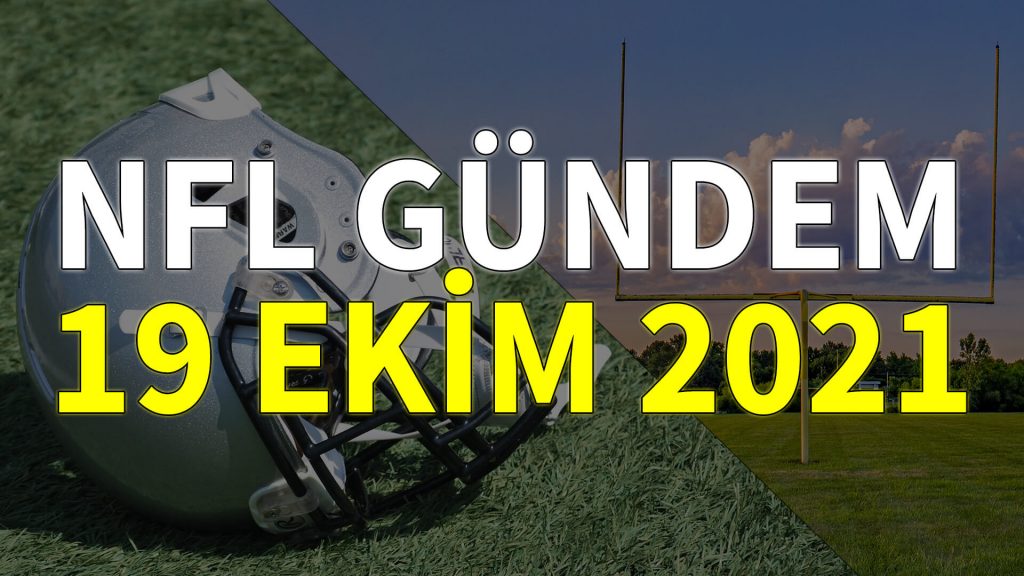 NFL Gündem 19 Ekim 2021 | Korumalı Futbol Türkiye