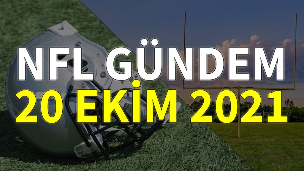 NFL Gündem 20 Ekim 2021 | Korumalı Futbol Türkiye