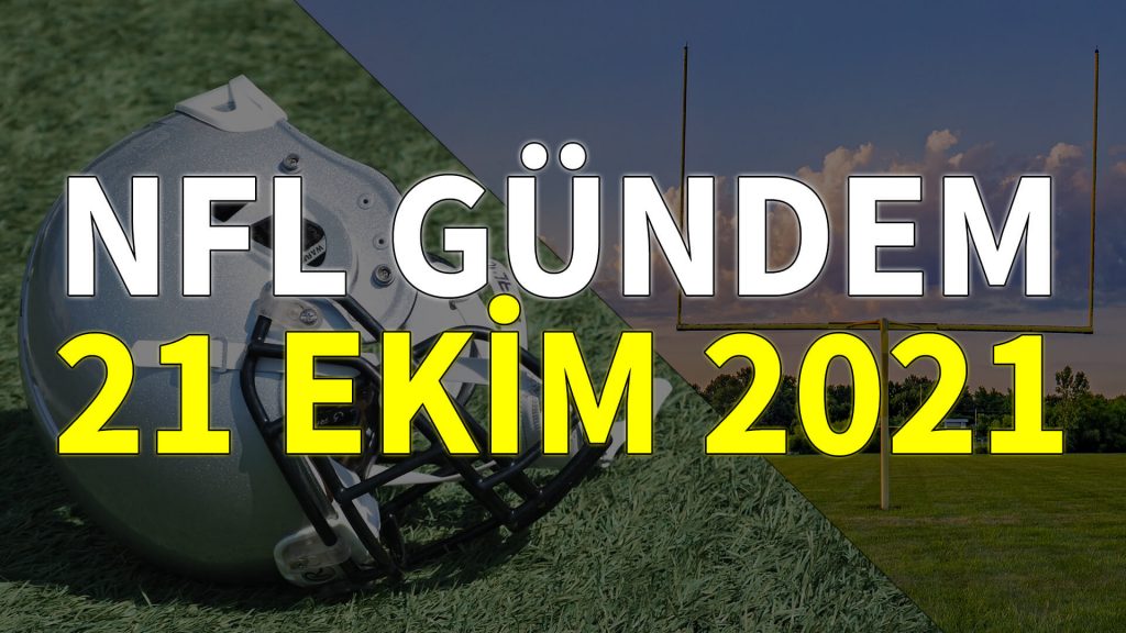 NFL Gündem 21 Ekim 2021 | Korumalı Futbol Türkiye