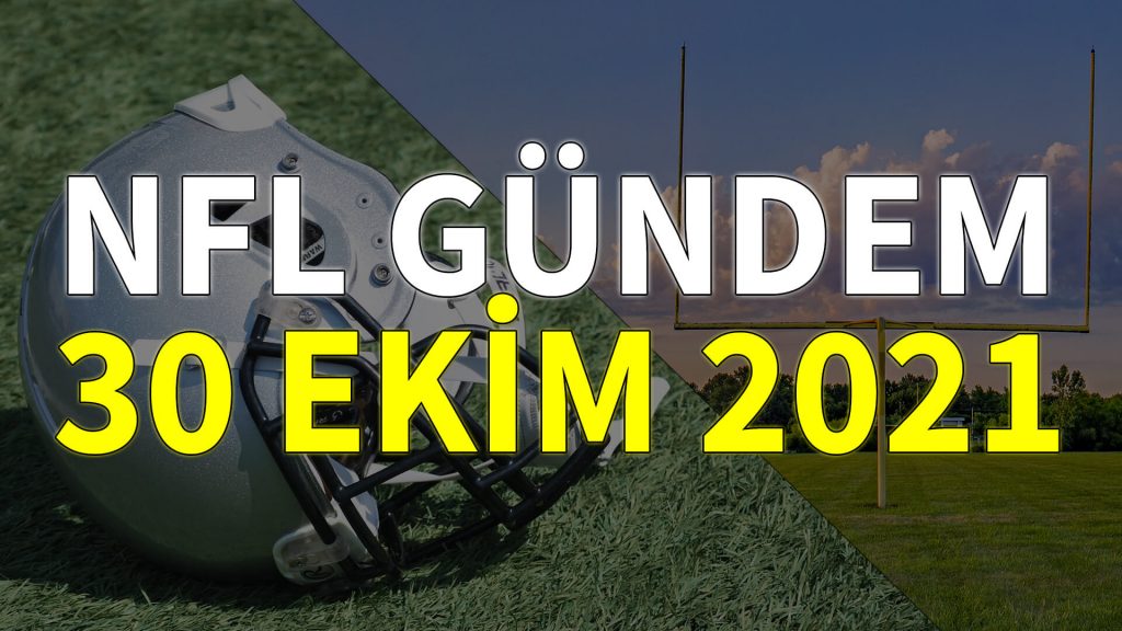 NFL Gündem 30 Ekim 2021 | Korumalı Futbol Türkiye