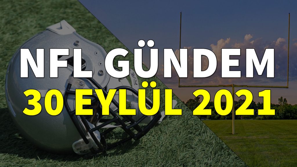 NFL Gündem 30 Eylül 2021 | Korumalı Futbol Türkiye