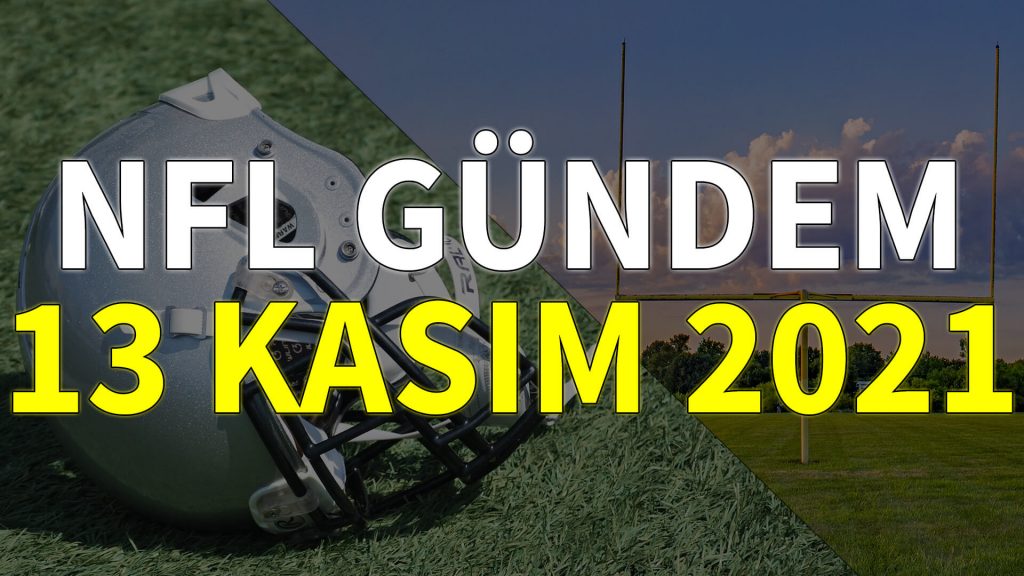 NFL Gündem 13 Kasım 2021 | Korumalı Futbol Türkiye