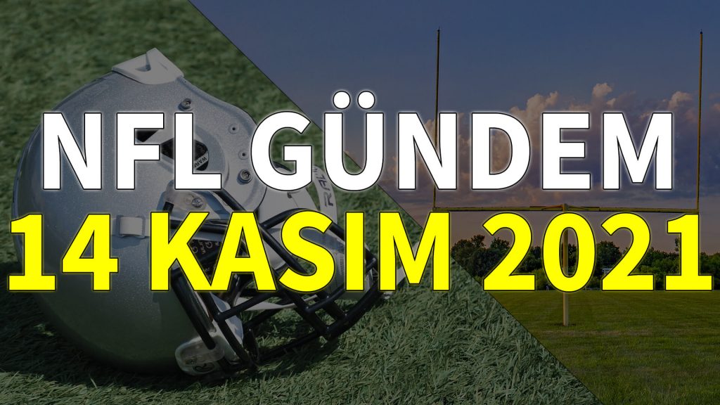 NFL Gündem 14 Kasım 2021 | Korumalı Futbol Türkiye