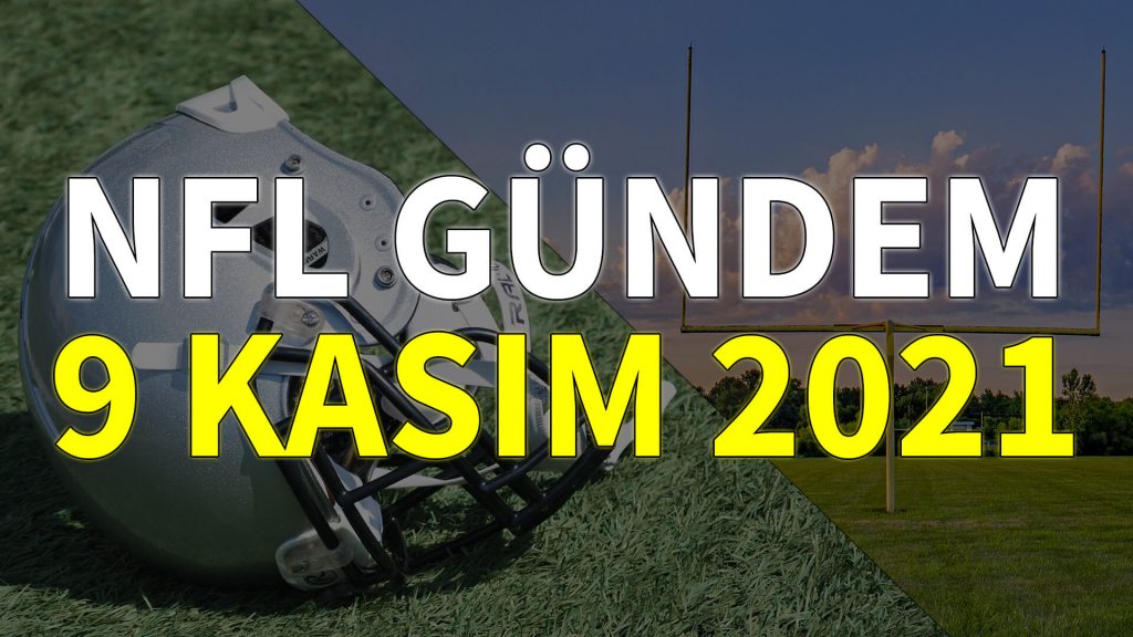 NFL Gündem 9 Kasım 2021 | Korumalı Futbol Türkiye