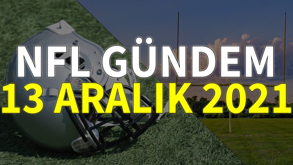NFL Gündem 13 Aralık 2021 | Korumalı Futbol Türkiye