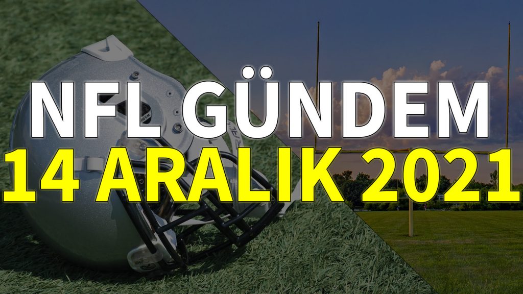 NFL Gündem 14 Aralık 2021 | Korumalı Futbol Türkiye
