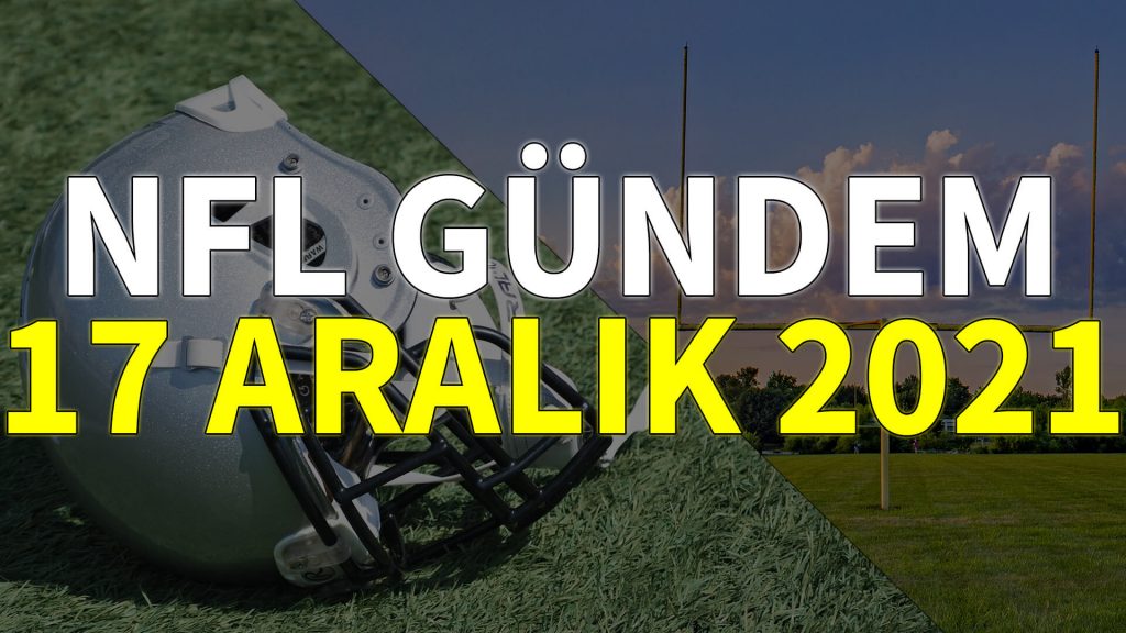 NFL Gündem 17 Aralık 2021 | Korumalı Futbol Türkiye