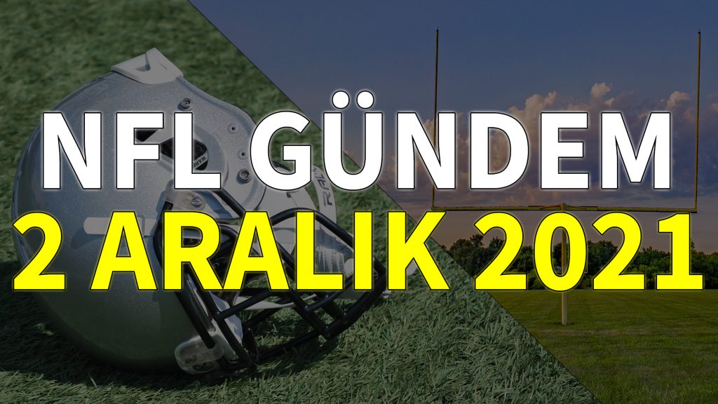 NFL Gündem 2 Aralık 2021 | Korumalı Futbol Türkiye
