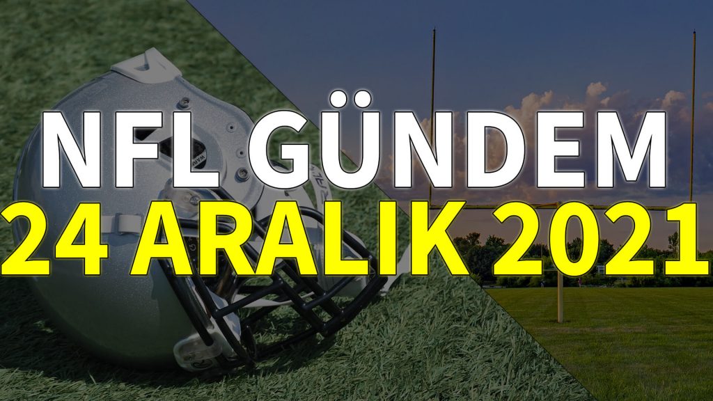 NFL Gündem 24 Aralık 2021 | Korumalı Futbol Türkiye
