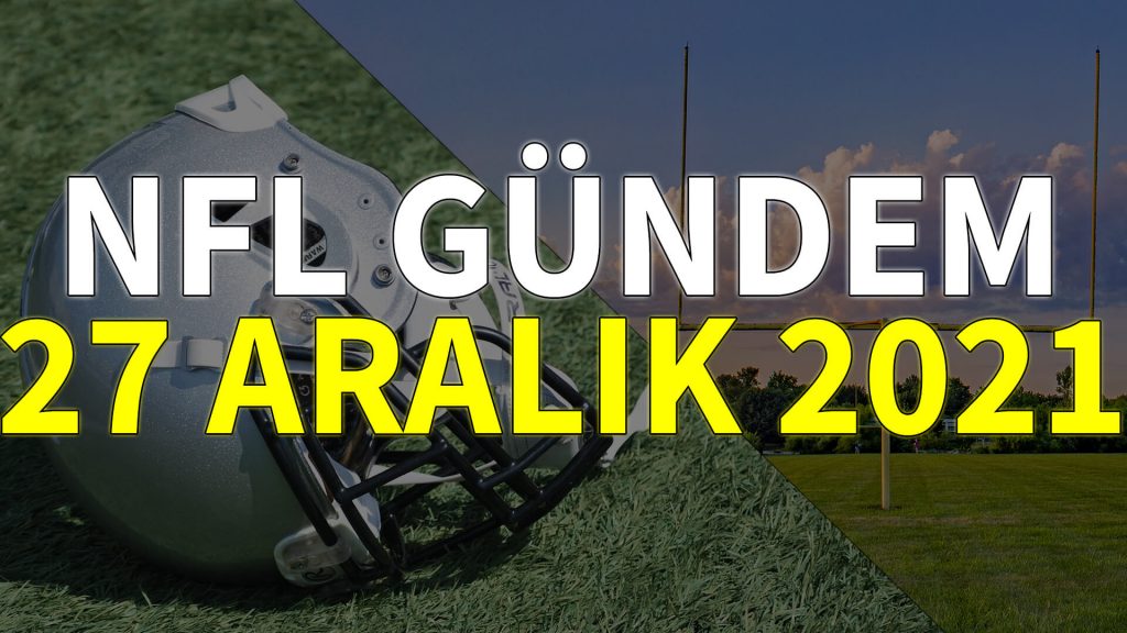 NFL Gündem 27 Aralık 2021 | Korumalı Futbol Türkiye