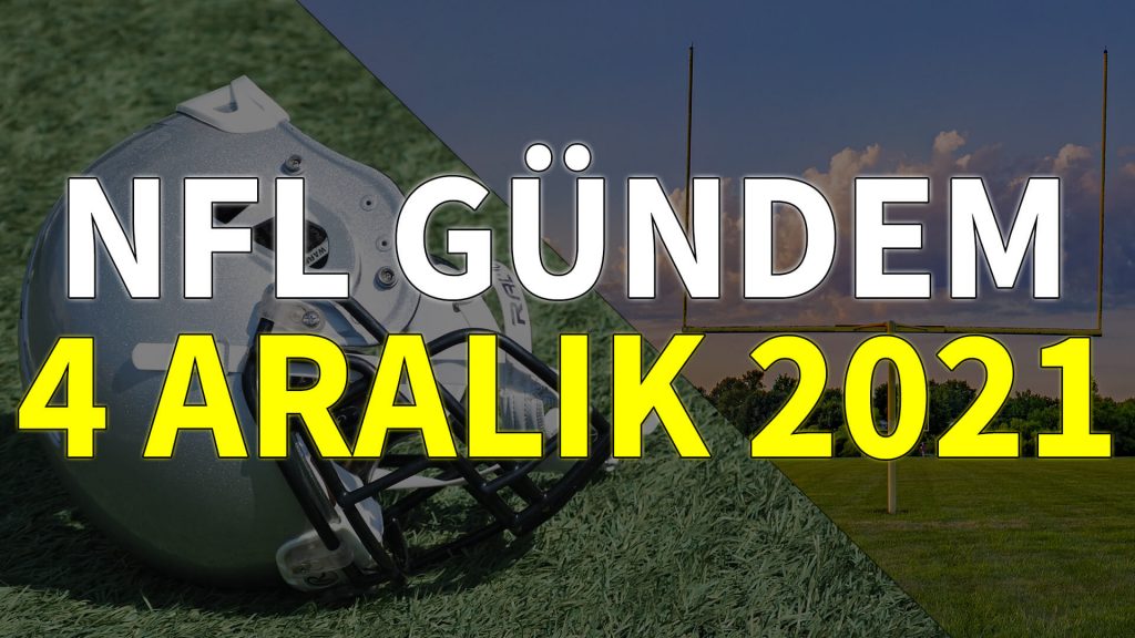 NFL Gündem 4 Aralık 2021 | Korumalı Futbol Türkiye