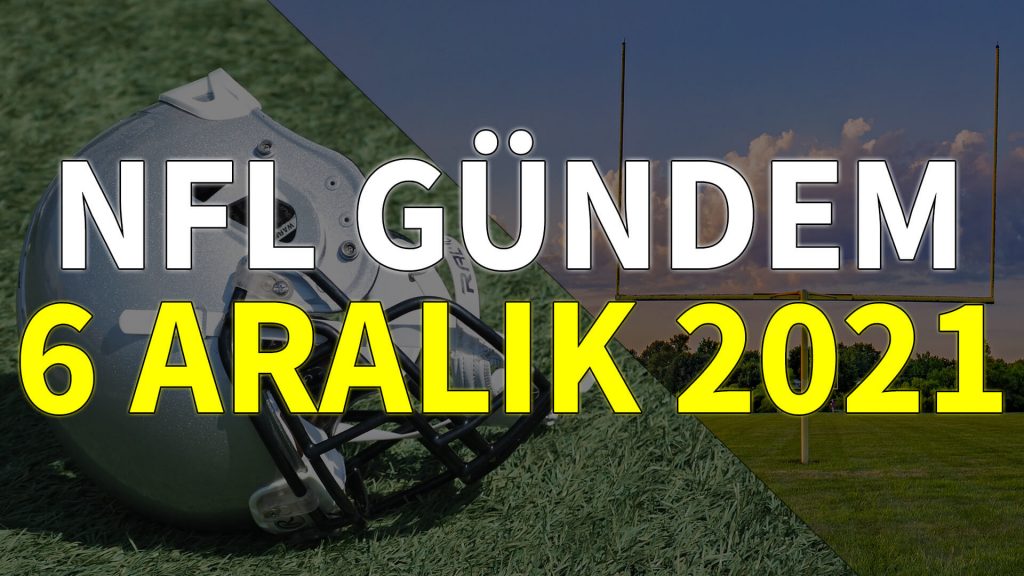 NFL Gündem 6 Aralık 2021 | Korumalı Futbol Türkiye