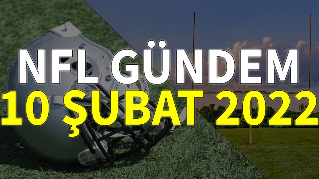 NFL Gündem 10 Şubat 2022 | Korumalı Futbol Türkiye