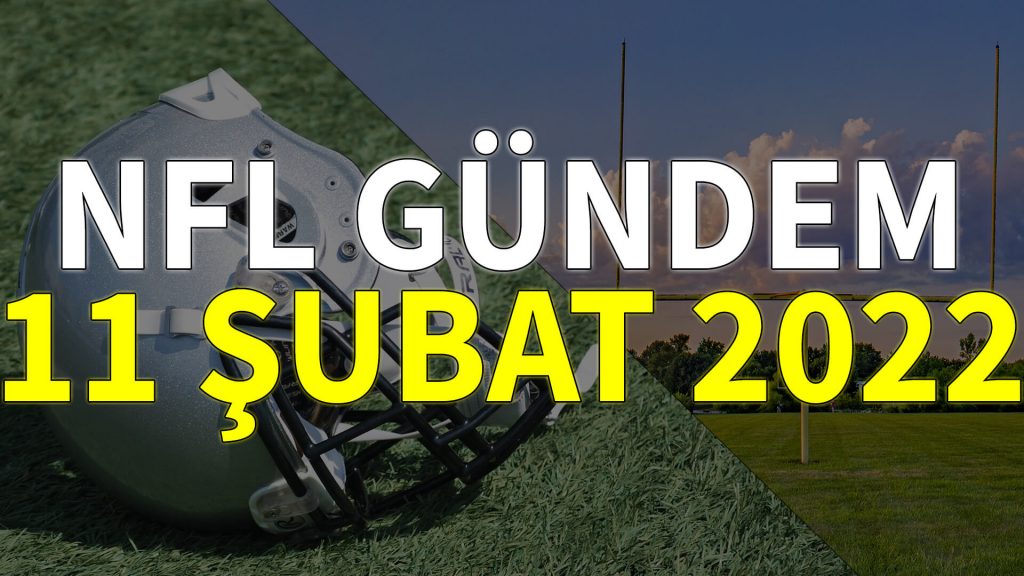 NFL Gündem 11 Şubat 2022 | Korumalı Futbol Türkiye