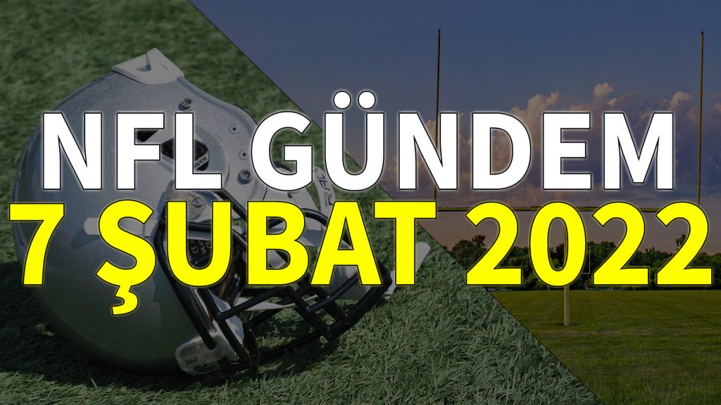 NFL Gündem 7 Şubat 2022 | Korumalı Futbol Türkiye