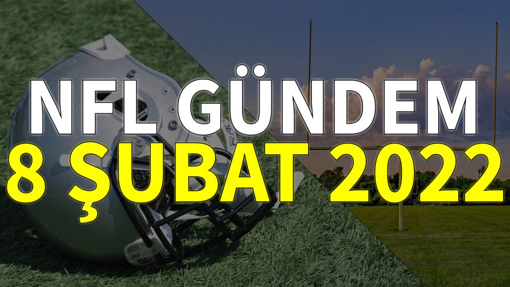 NFL Gündem 8 Şubat 2022 | Korumalı Futbol Türkiye