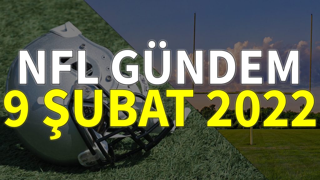 NFL Gündem 9 Şubat 2022 | Korumalı Futbol Türkiye
