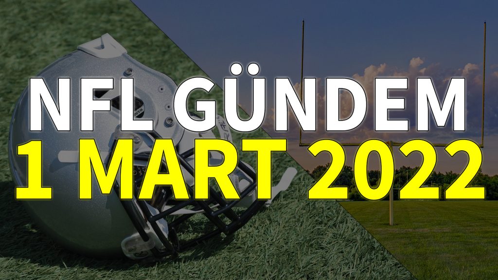 NFL Gündem 1 Mart 2022 | Korumalı Futbol Türkiye