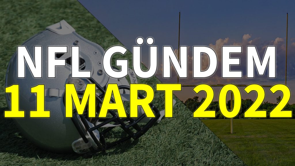 NFL Gündem 11 Mart 2022 | Korumalı Futbol Türkiye