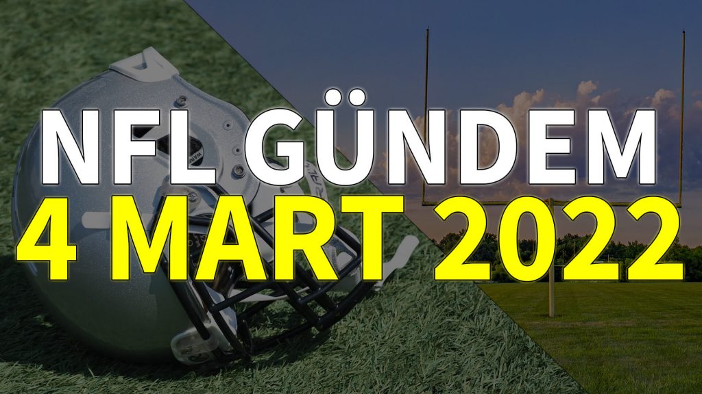 NFL Gündem 4 Mart 2022 | Korumalı Futbol Türkiye