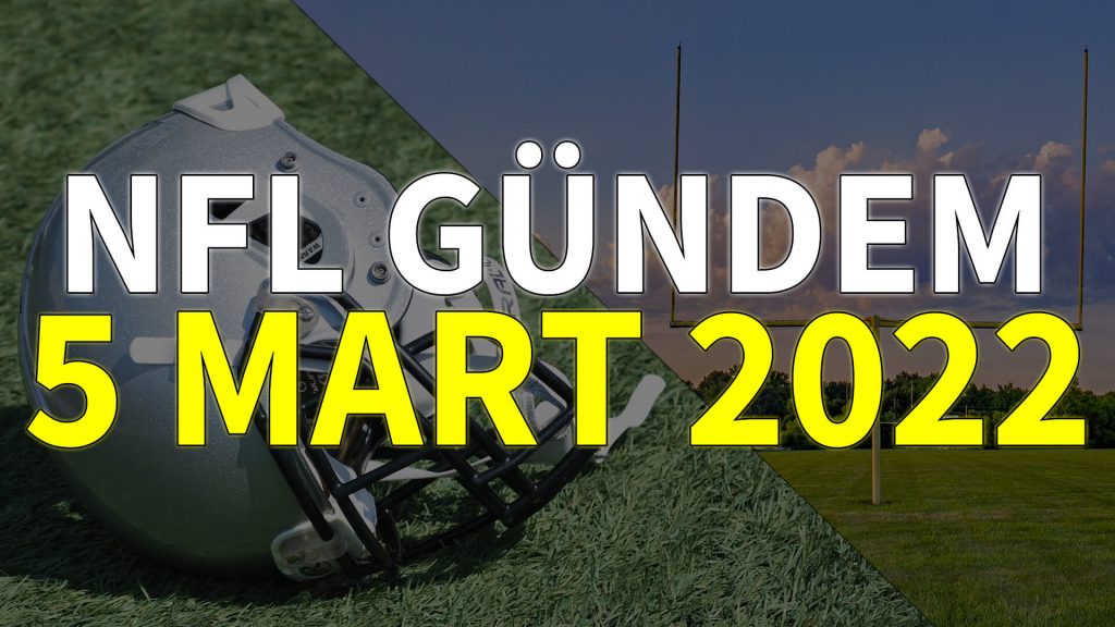NFL Gündem 5 Mart 2022 | Korumalı Futbol Türkiye