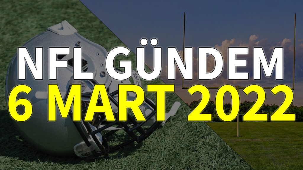 NFL Gündem 6 Mart 2022 | Korumalı Futbol Türkiye