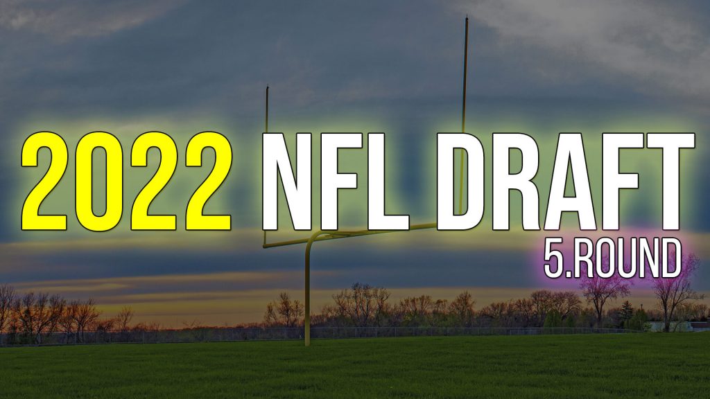 2022 NFL Draft - 5. Round | Korumalı Futbol Türkiye