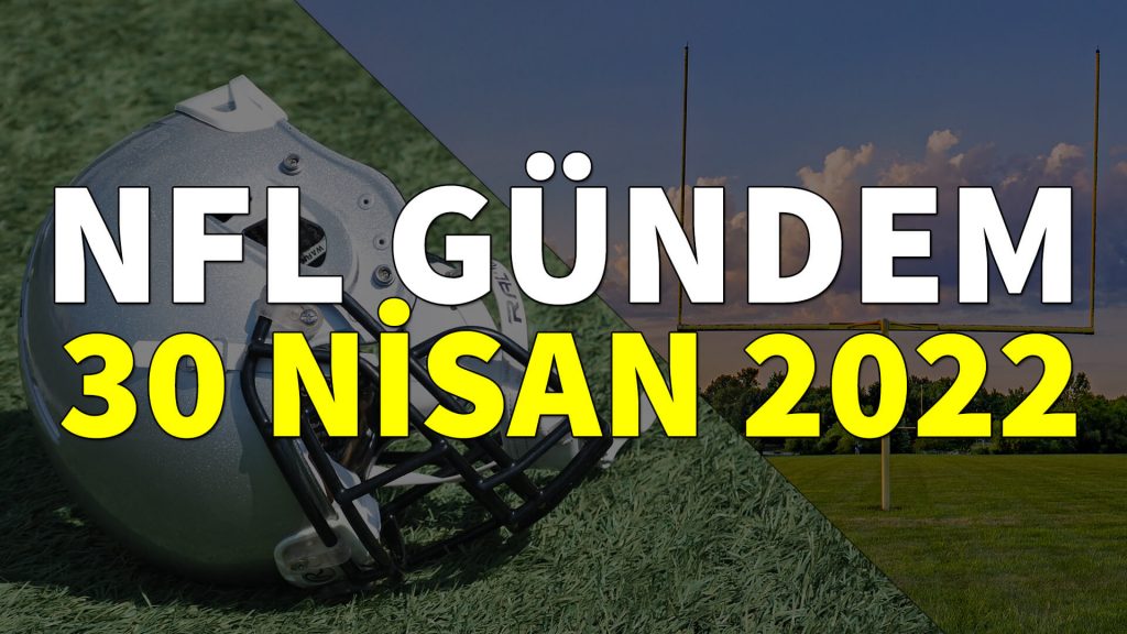 NFL Gündem 30 Nisan 2022 | Korumalı Futbol Türkiye