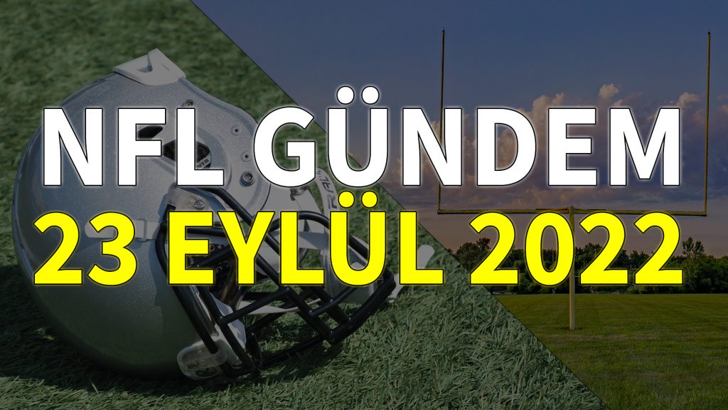 NFL Gündem 23 Eylül 2022 | Korumalı Futbol Türkiye