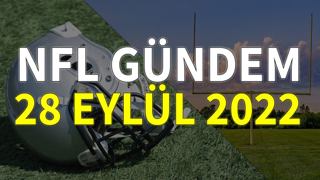 NFL Gündem 28 Eylül 2022 | Korumalı Futbol Türkiye