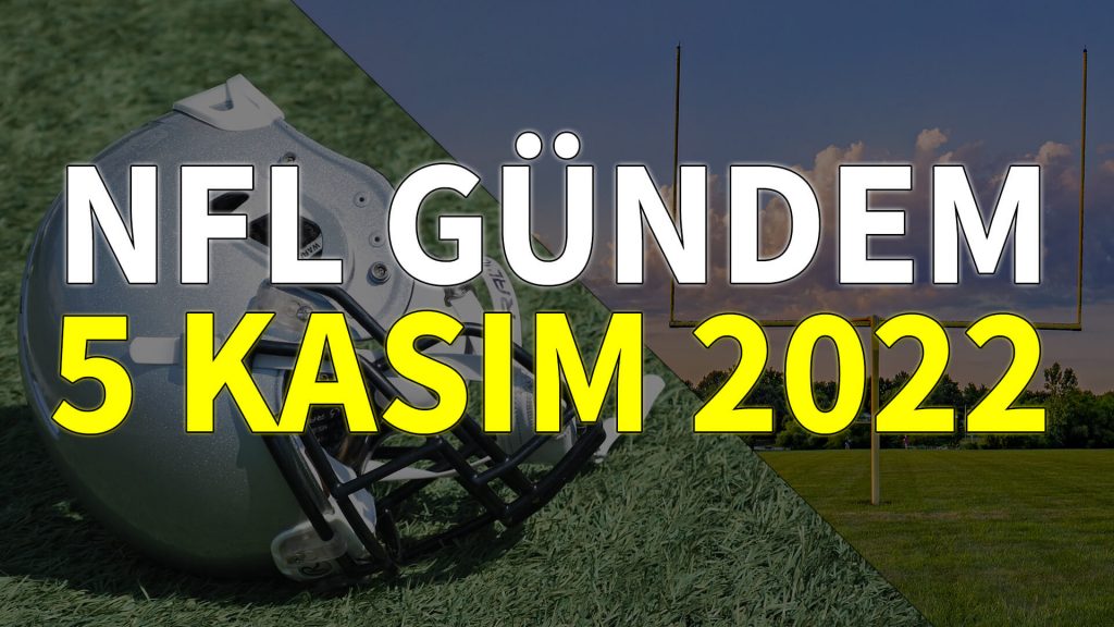 NFL Gündem 5 Kasım 2022 | Korumalı Futbol Türkiye