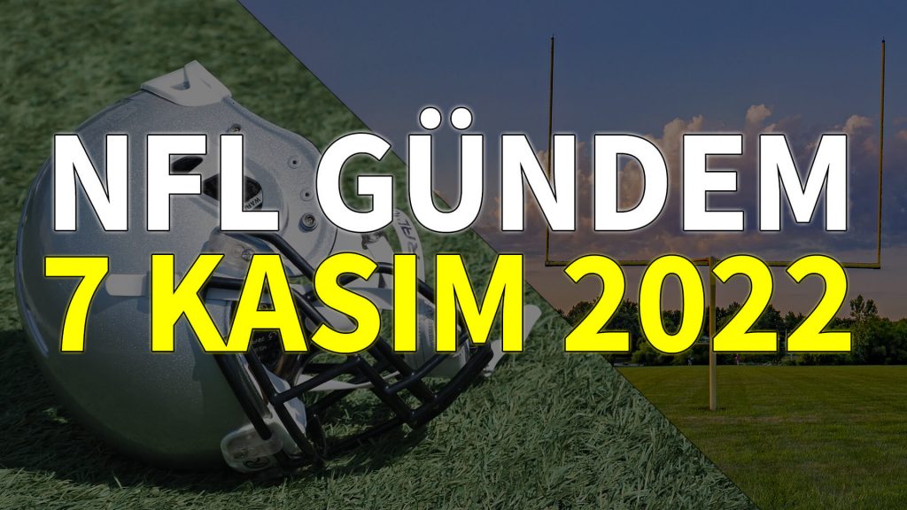 NFL Gündem 7 Kasım 2022 | Korumalı Futbol Türkiye
