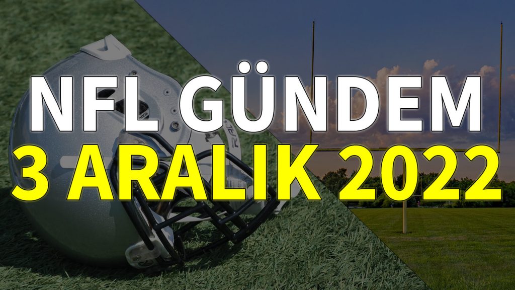 NFL Gündem 3 Aralık 2022 | Korumalı Futbol Türkiye