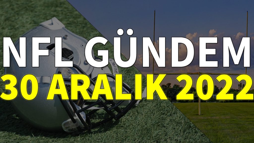 NFL Gündem 30 Aralık 2022 | Korumalı Futbol Türkiye