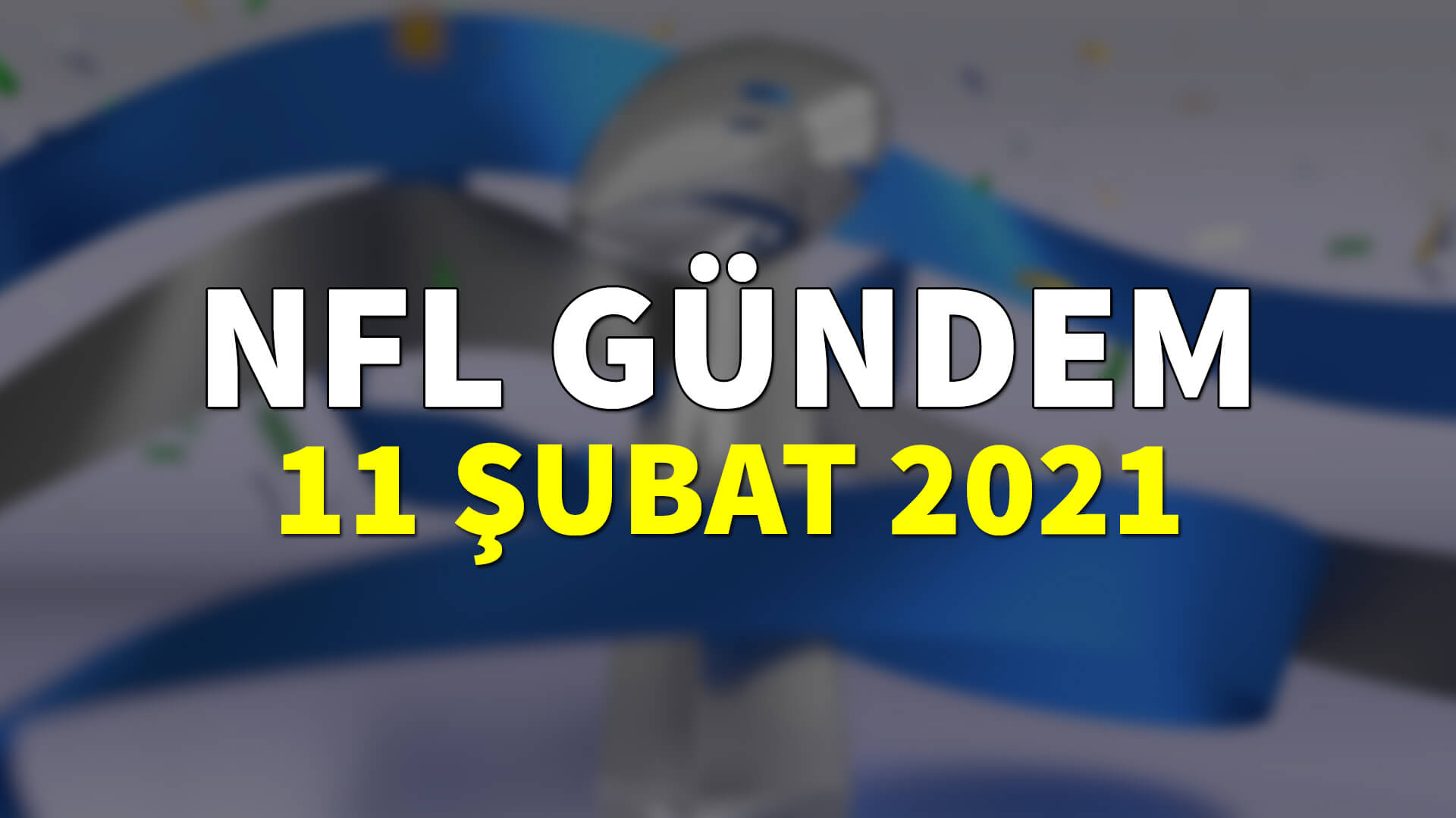 NFL Gündem 11 Şubat 2021 | Korumalı Futbol Türkiye