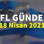 NFL Gündem 18 Nisan 2021 | Korumalı Futbol Türkiye