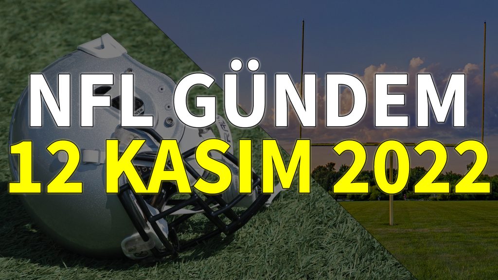 NFL Gündem 12 Kasım 2022 | Korumalı Futbol Türkiye