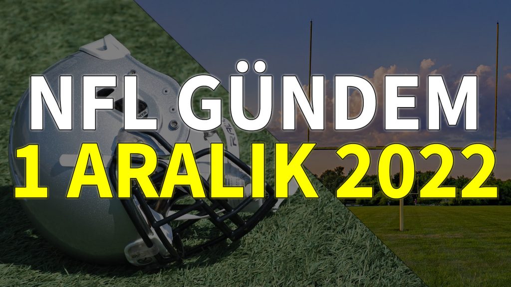NFL Gündem 1 Aralık 2022 | Korumalı Futbol Türkiye
