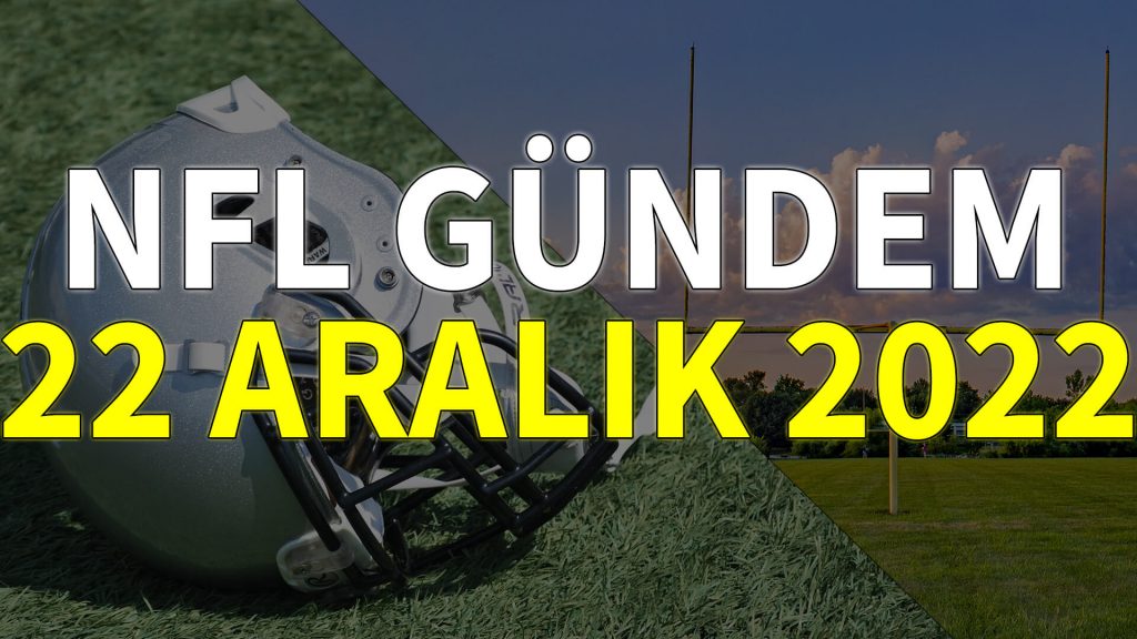 NFL Gündem 22 Aralık 2022 | Korumalı Futbol Türkiye